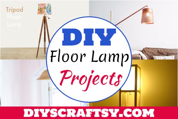 20 DIY Floor Lamp Projects That Will Brighten Your Space - DIYsCraftsy