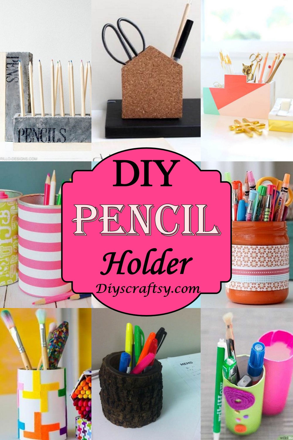 23 Homemade DIY Pencil Holder Ideas DIYsCraftsy
