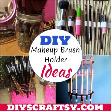 DIY Makeup Brush Holder Ideas